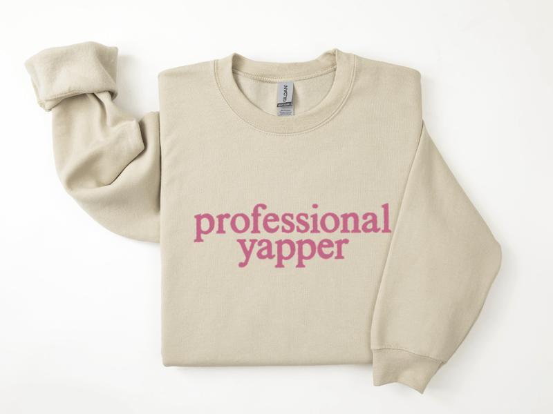 Professional Yapper Sweatshirt, Pro Yapper Sweater, Love to Talk Sweatshirt Unisex Classic, Printed, Womenswear