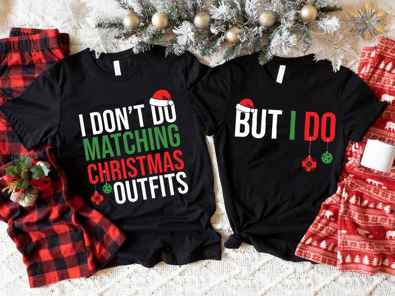 Christmas Family Matching TShirts, Family Men Funny shirt, I Don't Do Matching Christmas Outfits, But I Do Tee, Family Christmas Holiday Gift
