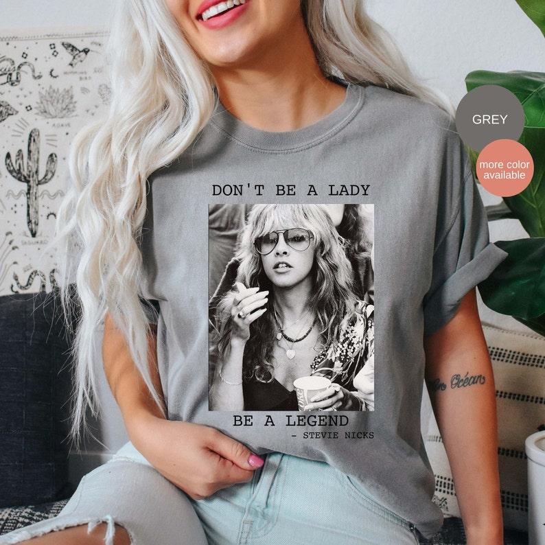 Don't Be a Lady Be a Legend Stevie Nicks, Stevie Nicks Shirt, Stevi Shirt Fan Gifts, Fleetwood Mac Shirt, women's tshirt Casual Comfort Fit Top
