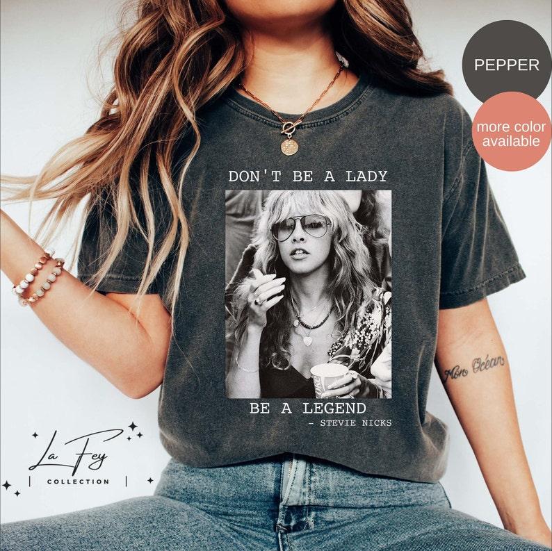 Don't Be a Lady Be a Legend Stevie Nicks, Stevie Nicks Shirt, Stevi Shirt Fan Gifts, Fleetwood Mac Shirt, women's tshirt Casual Comfort Fit Top