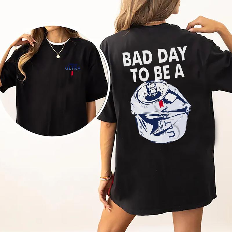 Drink Shirt Bad Day To Be A Michelob Ultra 2 Sided Shirt, Comfort Clothing, Cotton Fabric Tshirt, Printed Women's Top, Casual Womenswear