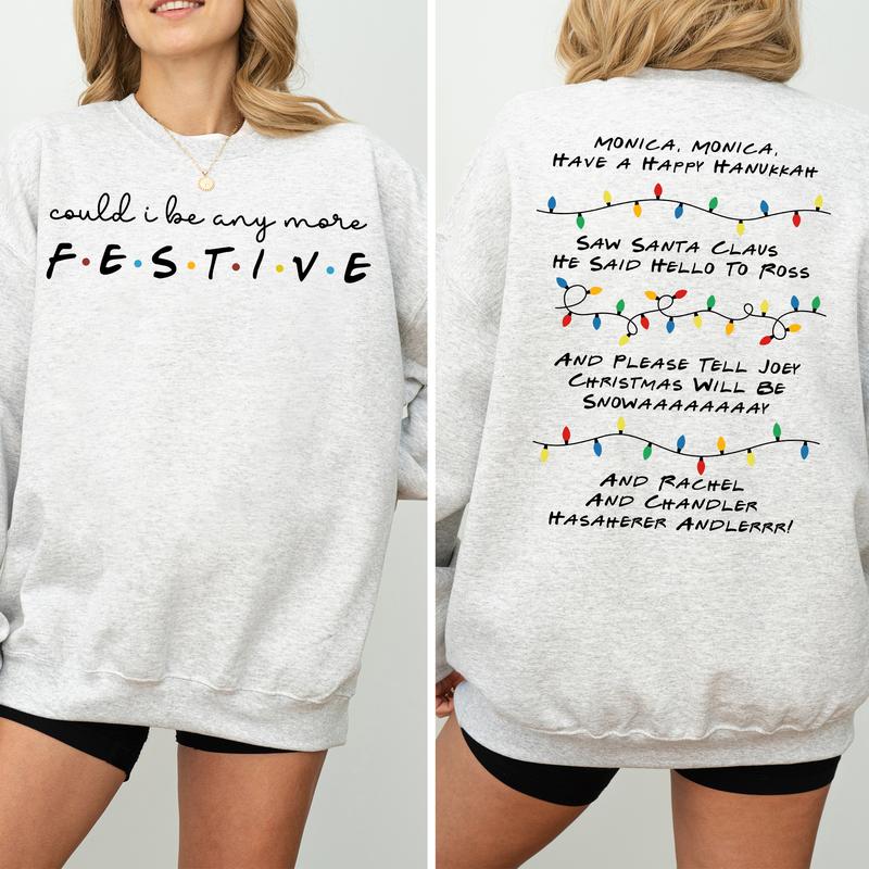 Could I Be Any More Festive Sweatshirt, Friends Inspired Holiday Sweatshirt, Phoebe's Song Shirt, Youthful & Vibrant, Printed Womenswear