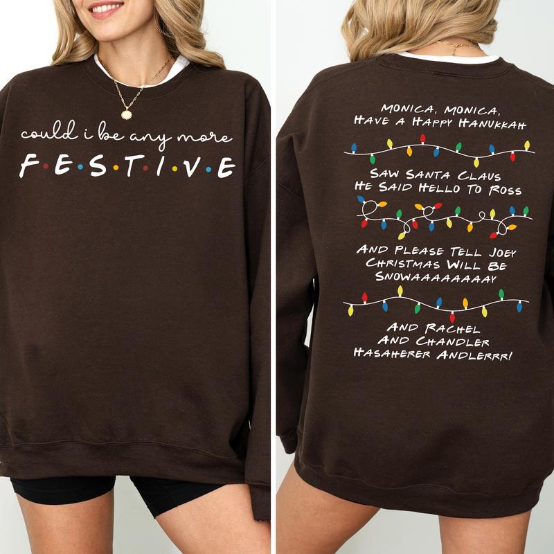 Could I Be Any More Festive Sweatshirt, Friends Inspired Holiday Sweatshirt, Phoebe's Song Shirt, Youthful & Vibrant, Printed Womenswear